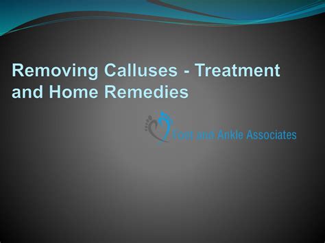 Removing Calluses - Treatment and Home Remedies by Foot and Ankle ...