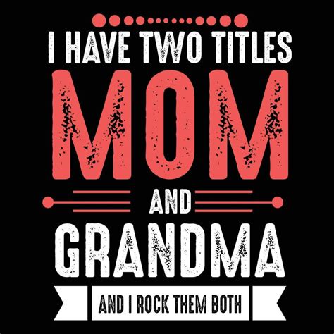 I Have Two Titles Mom And Grandma And I Rock Them Both Shirt Print