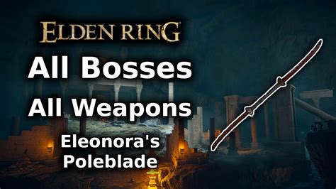 Elden Ring Eleonora S Poleblade Playthrough All Bosses All Weapons