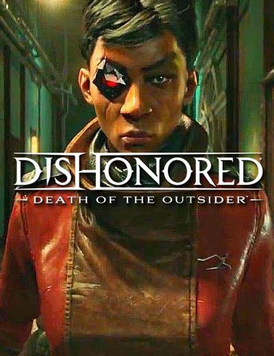 Dishonored Death of the Outsider is the Finale to the Dishonored Series