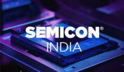 SEMI to Host SEMICON India with India Semiconductor Mission