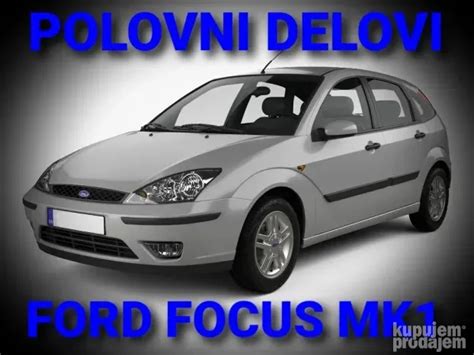 Polovni Delovi Za Ford Focus Mk Kupujemprodajem