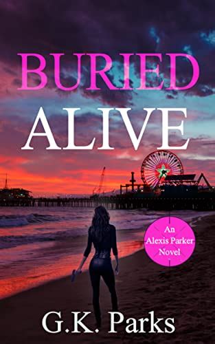 Buried Alive Alexis Parker Book 23 Kindle Edition By Parks G K