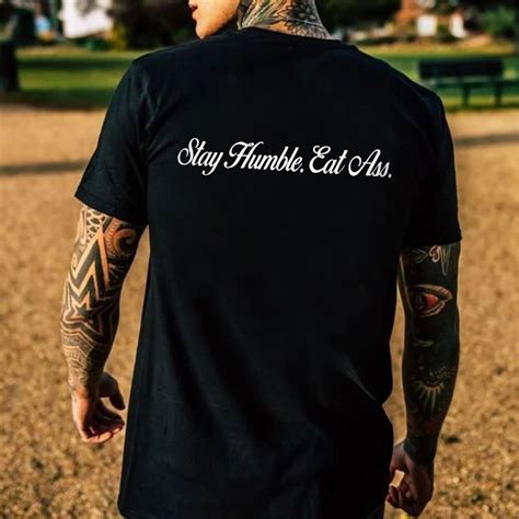 STAY HUMBLE EAT ASS Letter Graphic Black Print T Shirt