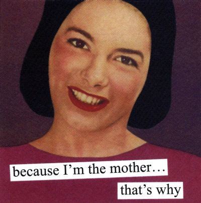 Retro Mom Humor Anne Taintor Retro Humor Vintage Humor Nuff Said