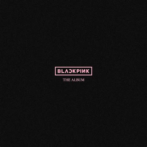 Blackpink The Album 1st Full Album Blackpink