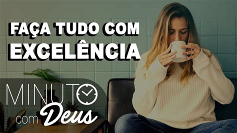 FAÇA TUDO EXCELÊNCIA Minuto Deus de Hoje YouTube