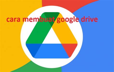 Cara Membuat Google Drive Panduan Lengkap