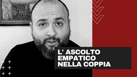 L Ascolto Empatico Nella Coppia YouTube