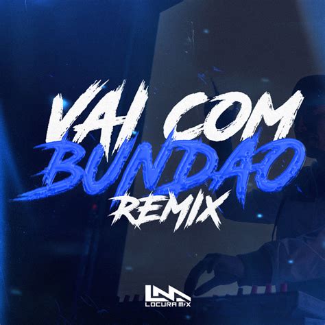 Vai Bundao Single By Locura Mix Spotify