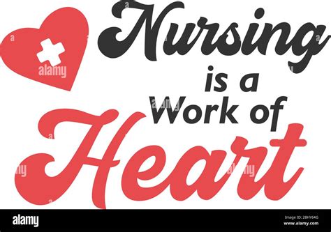 Nurse Lettering Quote Typography Nursing Is A Work Of Heart Stock