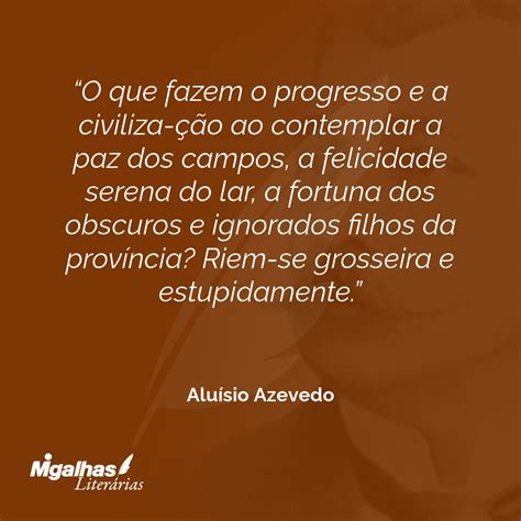 Aluísio Azevedo O que fazem o progresso e a civiliza ção ao contem