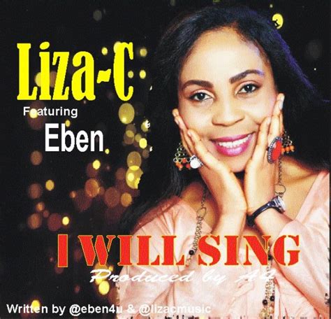 Music Liza C I Will Sing Ft Eben Lizacmusic Praiseworld Radio