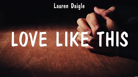 Love Like This Lauren Daigle Lyrics Chain Breaker Touch Of