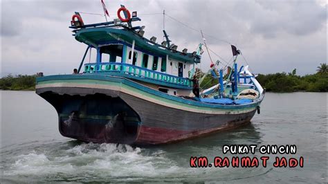 Kapal Pukat Cincin Kuala Tari Berangkat Menuju Ke Laut Km Rahmat