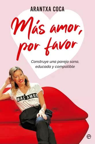 Mas Amor Por Favor De Coca Arantxa Editorial La Esfera De Los Libros