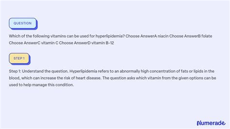 SOLVED: Which of the following vitamins can be used for hyperlipidemia? Choose AnswerA niacin ...