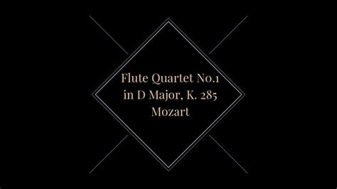 モーツァルトフルート四重奏曲 第1番 ニ長調 K 285MozartFlute Quartet in D major K 285