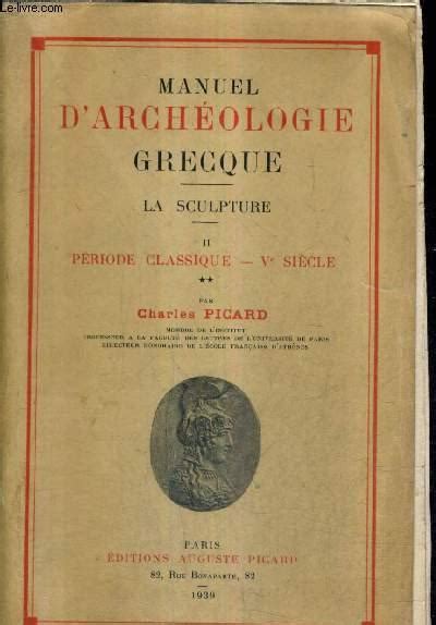 Manuel D Archeologie Grecque La Sculpture Tome Periode