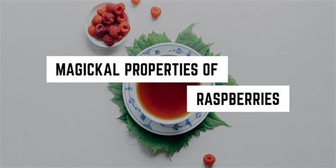 Magical Properties Of Raspberry Spiritual Meanings Use In Spells