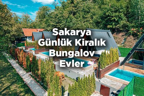 Sakarya Bungalov Evleri Sakarya Günlük Kiralık Bungalov Evler Kamp