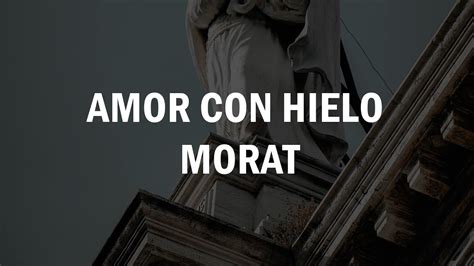 Amor Con Hielo Morat Youtube