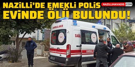 Nazillide emekli polis evinde ölü bulundu