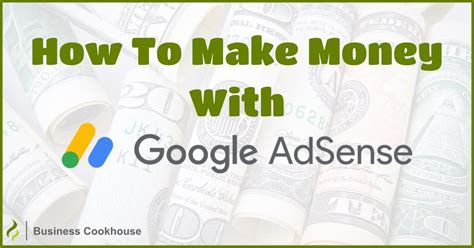 How To Make Money With Google AdSense Business Cookhouse