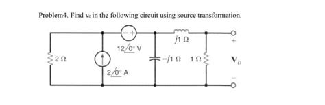 Solved Problem4 Find Vo In The Following Circuit Using