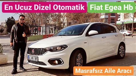 Fiat Egea 1 6 Multijet Dizel Otomatik Piyasanın En Ucuz Otomatik