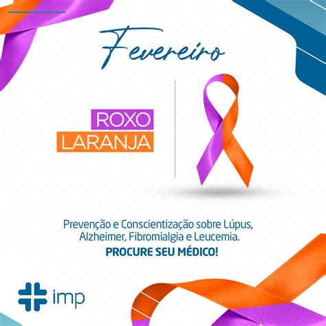 Campanha De Fevereiro Roxo E Laranja IMP Instituto De Medicina E