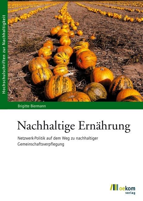 Nachhaltige Ernährung von Brigitte Biermann ISBN 978 3 86581 072 4