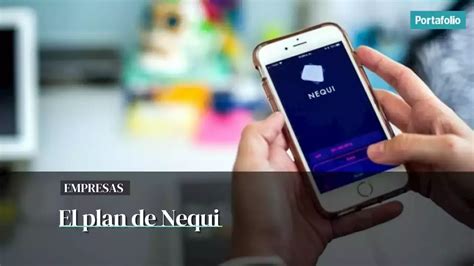 Nequi M S Que Una Plataforma Financiera Digital Este Es Su Plan