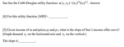 Solved Sue Has The Cobb Douglas Utility Function Chegg