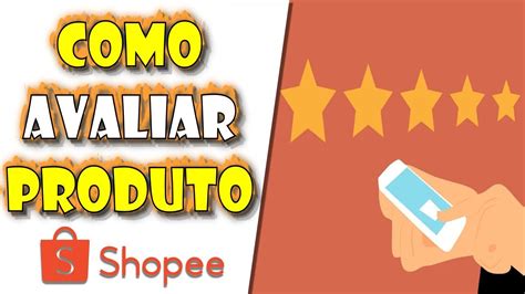 Como AVALIAR O PRODUTO Na Shopee YouTube