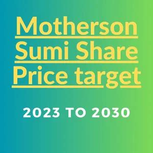 Motherson Sumi Share Price Target 2023 2024 2025 2030 एक बहतरन