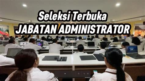 Seleksi Terbuka Jabatan Administrator Di Lingkungan Pemerintah Kota