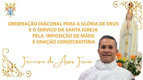 Ordena O Diaconal Francisco De Assis Freire Youtube