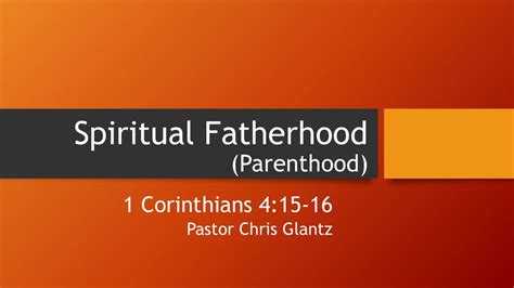 Spiritual Fatherhood Parenthood Corinthians Pastor Chris