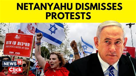 Israel Pm Benjamin Netanyahu Dismisses Protests Over Judicial Reforms