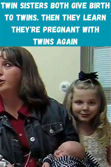 Twin Sisters Both Give Birth To Twins Then They Learn Theyre Pregnant