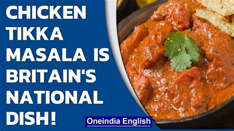 Chicken Tikka Masala Is Claimed By Britain Not A Desi Dish