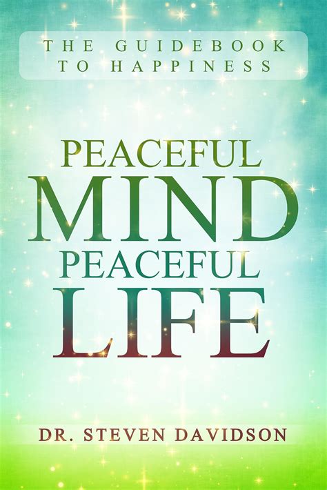 Peaceful Mindpeaceful Life The Guidebook To Happiness By Steven