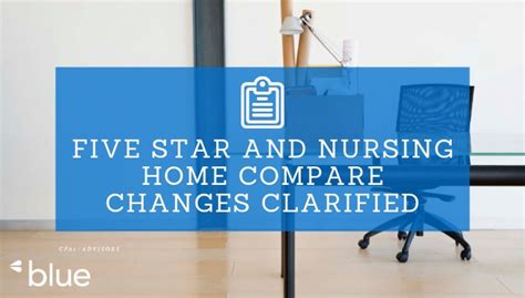 Five Star And Nursing Home Compare Changes Clarified Blue Co Llc