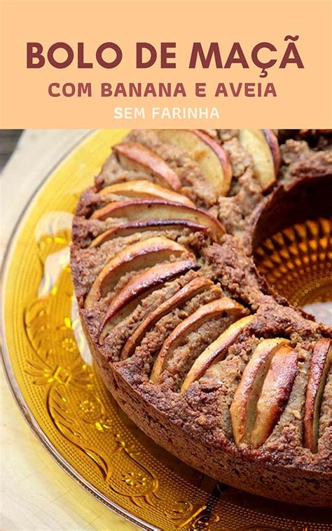 Bolo de maçã banana e aveia Sem farinha Mel e Pimenta