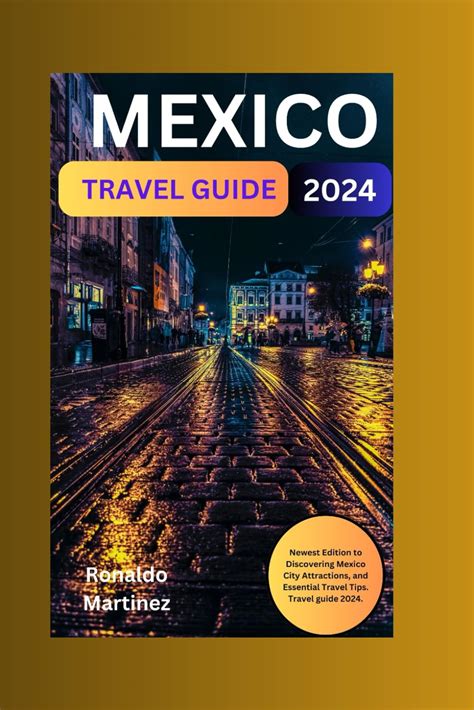 Mexico City Travel Guide 2023 2024 Newest Edition To Discovering