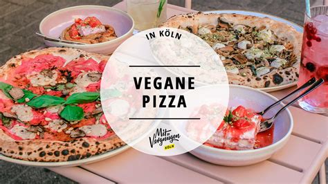 11 Orte in Köln an denen ihr vegane Pizza bekommt Mit Vergnügen Köln