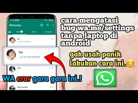 Cara Mengatasi Bug Wa Me Settings Tanpa Laptop Di Android Youtube