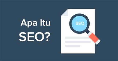 Apa Itu Seo Pengertian Seo Cara Kerja Jenis Teknik Dan Manfaatnya