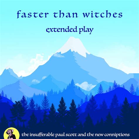 Faster Than Witches Extended Play The Insufferable Paul Scott And